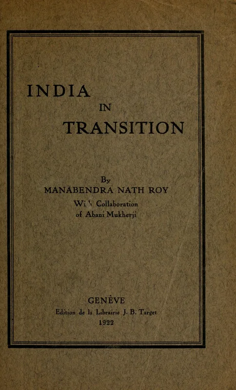 The title page of India in Transition, 1922, written by Roy with Abani Mukherji.
