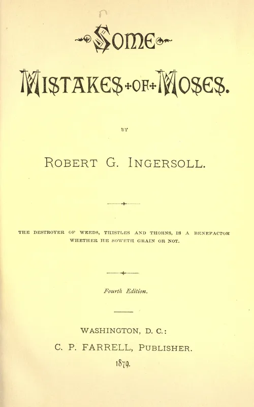 The title page of Ingersoll's Some Mistakes of Moses, 1879. Dillahunty named Ingersoll first among the writers who freed his mind; which of Ingersoll's books he read is not recorded.