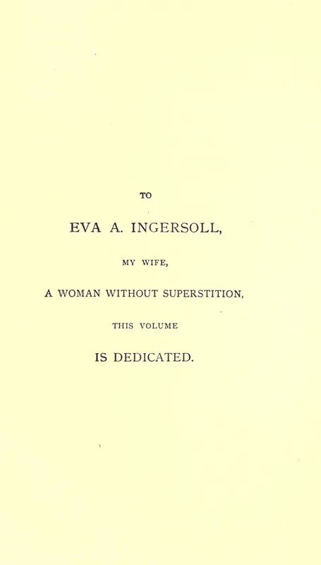 The dedication of the Works to Eva Ingersoll, "a woman without superstition."
