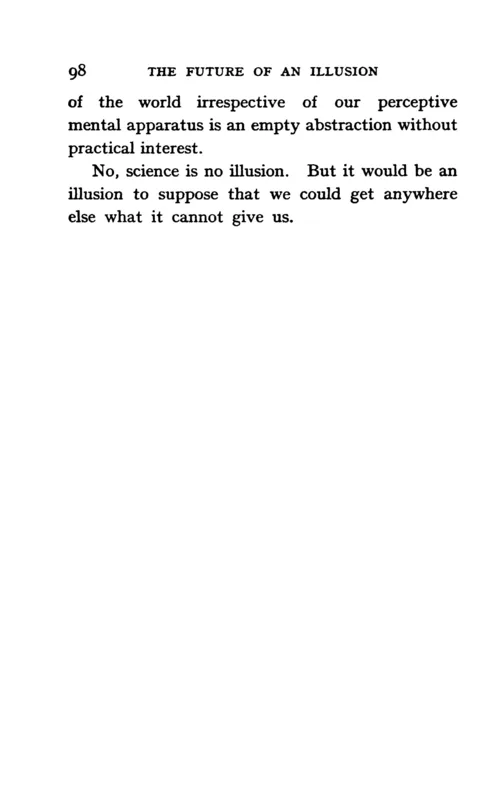 The last page of The Future of an Illusion (English, 1928): "No, science is no illusion."