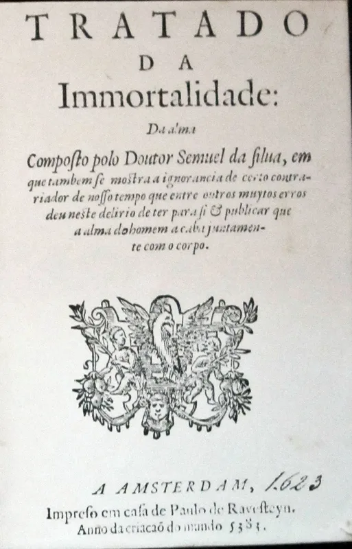 The title page of Samuel da Silva's Tratado da Immortalidade da Alma (Amsterdam, 1623), which answered Da Costa and preserves his chapters on the soul.