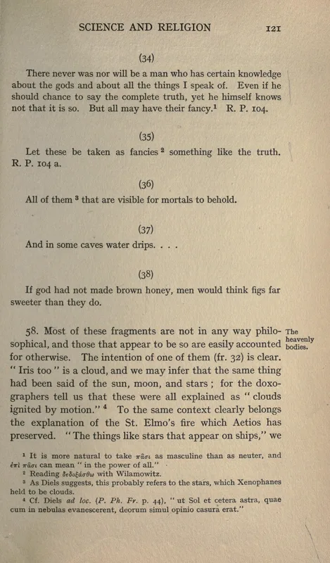 Burnet, p. 121: "There never was nor will be a man who has certain knowledge about the gods."